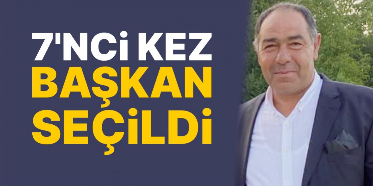 7’nci kez başkan seçildi