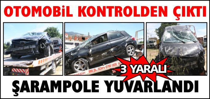 ŞARAMPOLE YUVARLANDI 3 YARALI