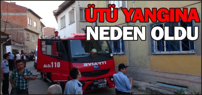 ÜTÜ YANGINA NEDEN OLDU