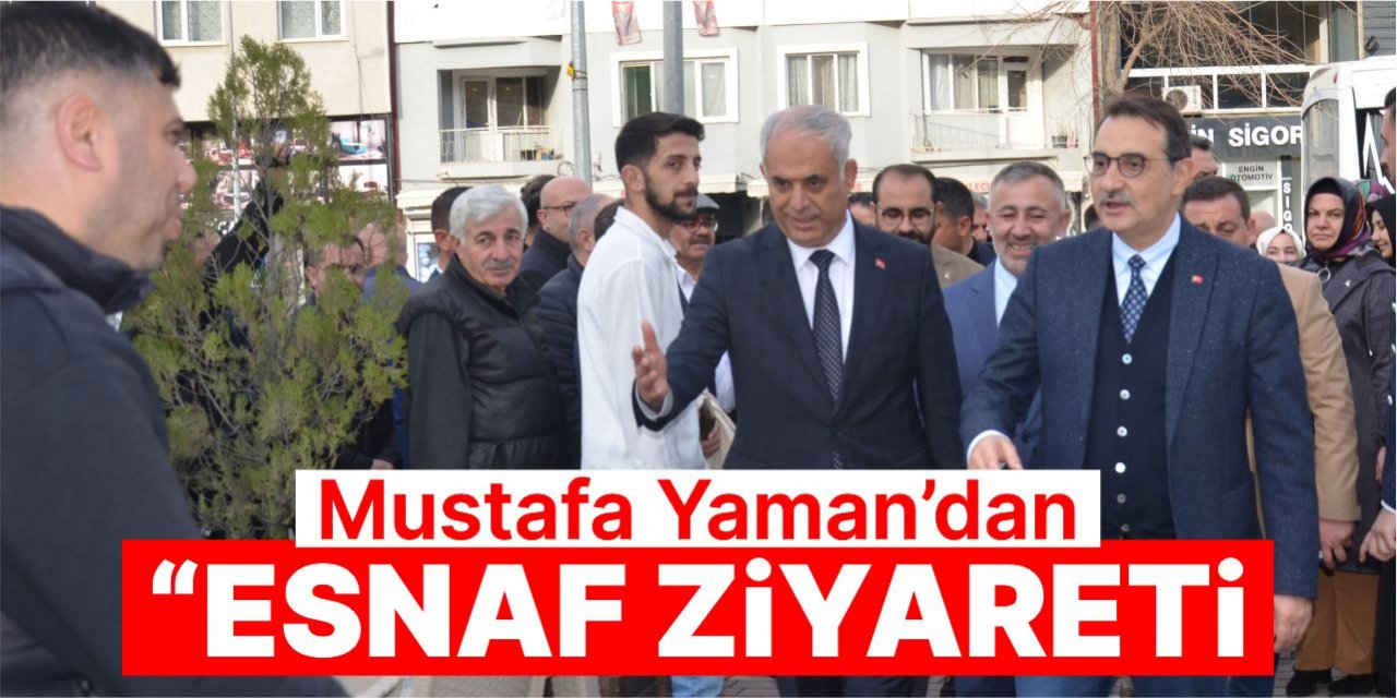 Mustafa Yaman’dan esnaf ziyareti