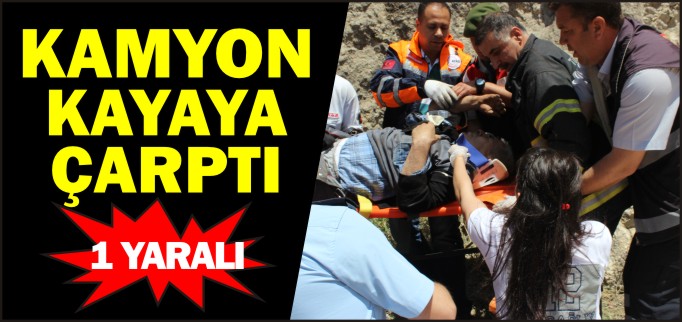 KAMYON KAYAYA ÇARPTI