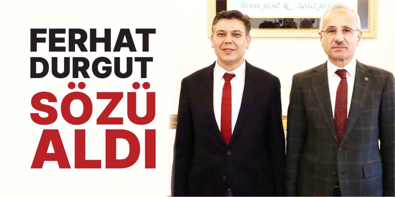 Ferhat Durgut sözü aldı