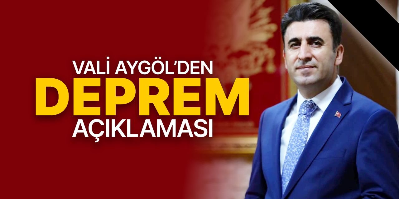 Vali Aygöl'den deprem açıklaması