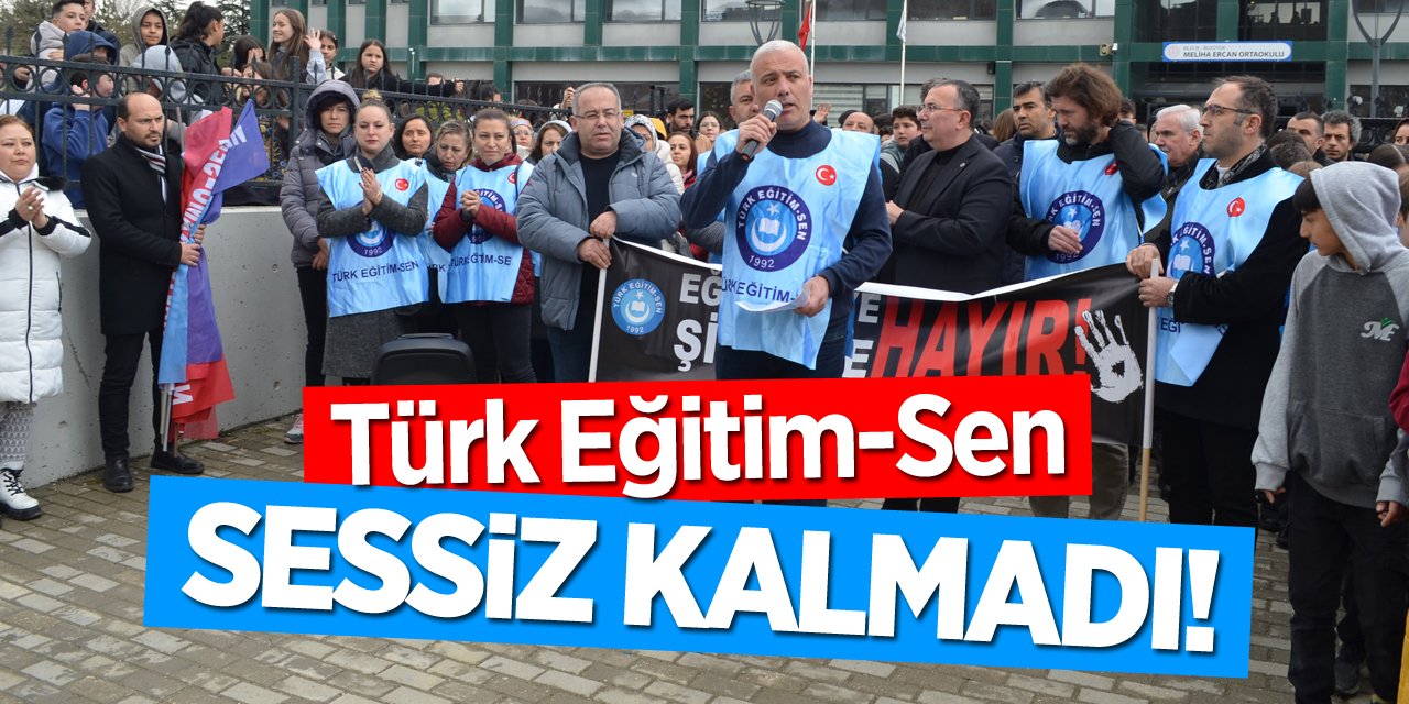 Türk Eğitim-Sen Sessiz Kalmadı!