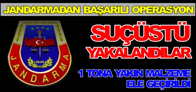 JANDARMADAN BAŞARILI OPERASYON