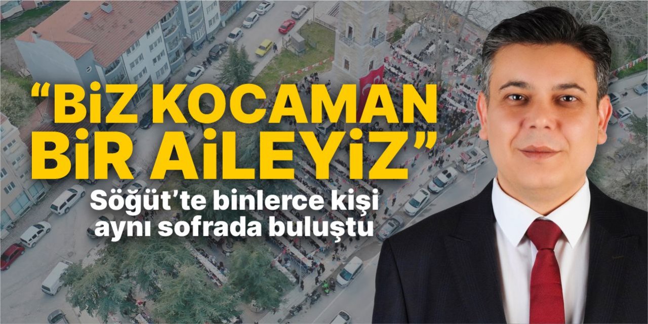 Cumhur İttifakı Söğüt Belediye Başkan Adayı Ferhat Durgut “Biz kocaman bir aileyiz”