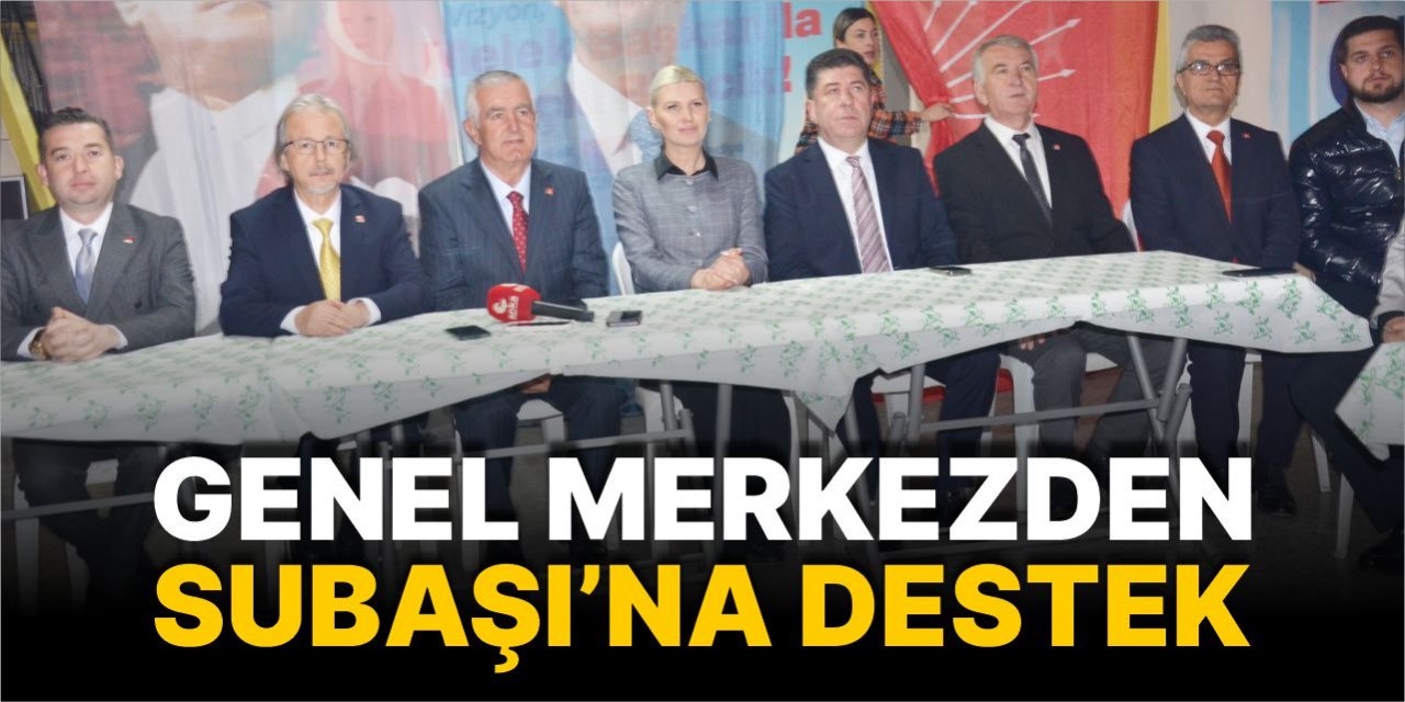 Genel Merkez’den Subaşı’na tam destek!