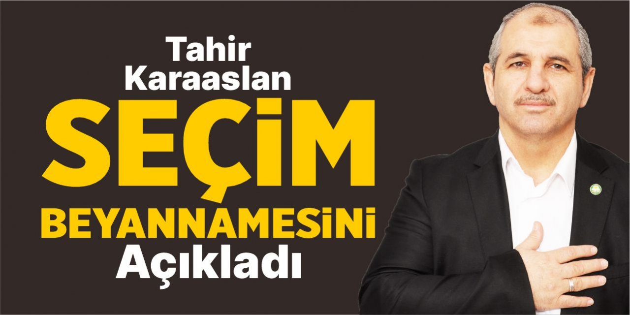 Tahir Karaaslan seçim beyannamesini açıkladı