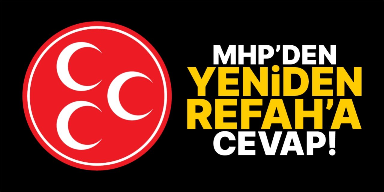 MHP’den Yeniden Refah’a cevap!