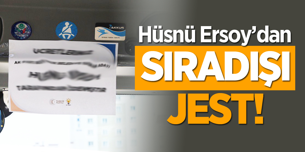 Hüsnü Ersoy’dan Sıra Dışı Jest!