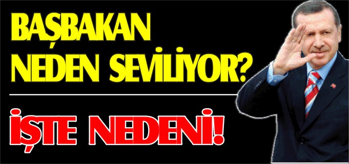 BAŞBAKAN NEDEN SEVİLİYOR? İŞTE NEDENİ!