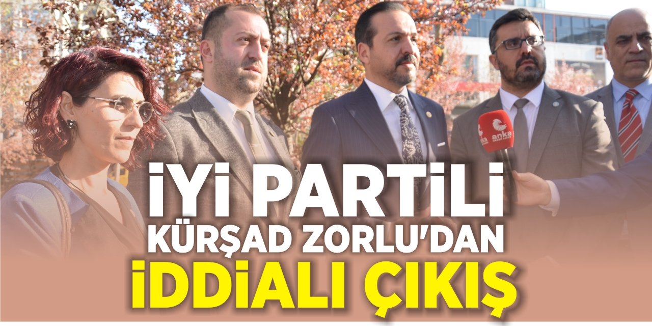 İYİ Partili Zorlu’dan iddialı çıkış