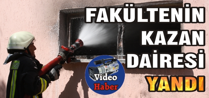 FAKÜLTENİN KAZAN DAİRESİ YANDI