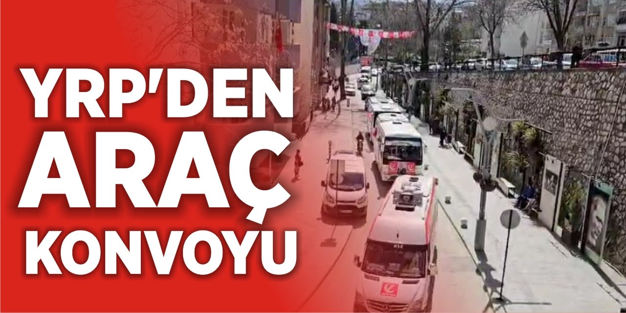 YRP’den araç konvoyu