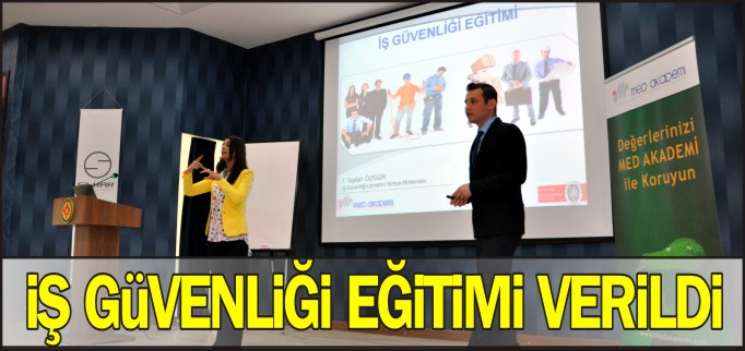 İŞ GÜVENLİĞİ EĞİTİMİ VERİLDİ
