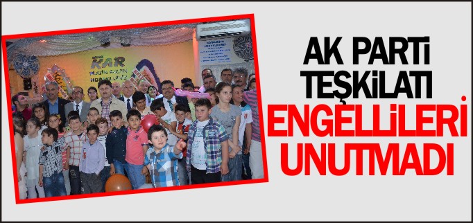AK PARTİ TEŞKİLATI ENGELLİLERİ UNUTMADI