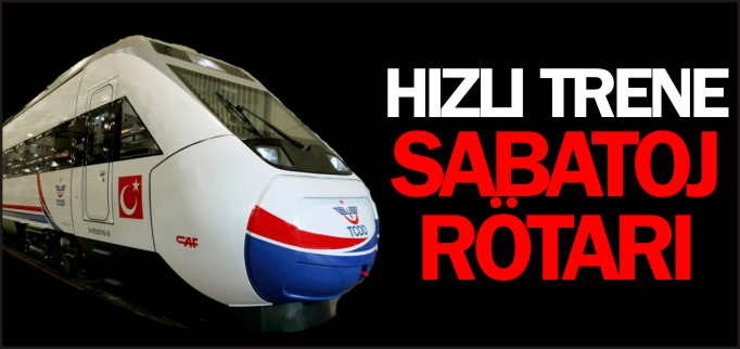 HIZLI TRENE ’SABOTAJ’ RÖTARI