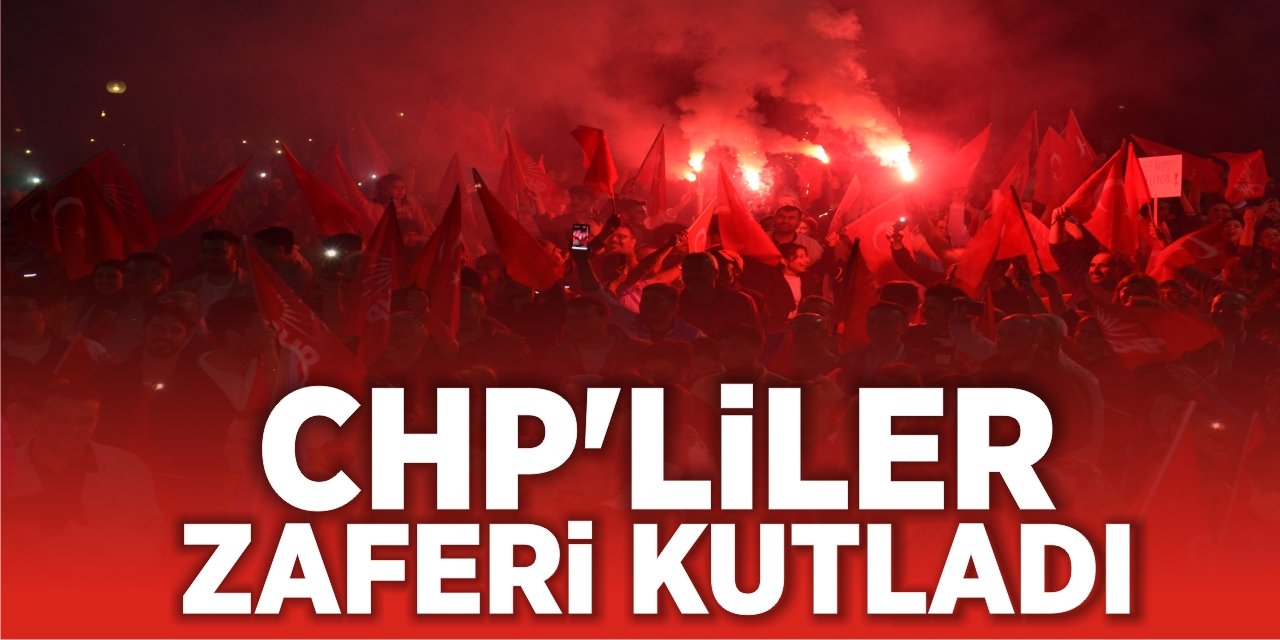 CHP'liler Zaferi Kutladı