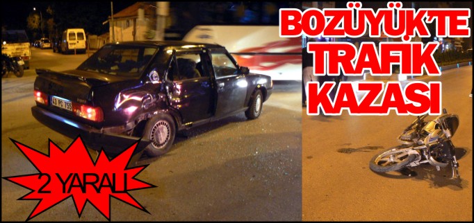 BOZÜYÜK’TE TRAFİK KAZASI
