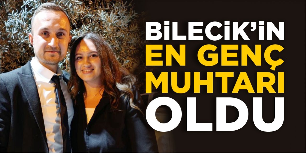 Bilecik'in en genç muhtarı oldu