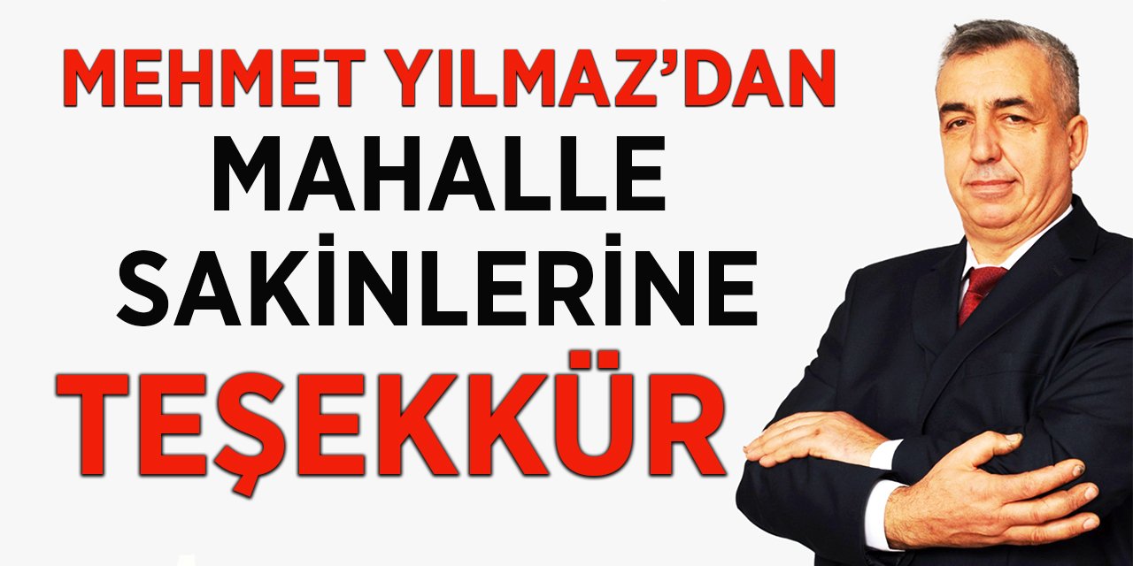 Mehmet Yılmaz’dan mahalle sakinlerine teşekkür