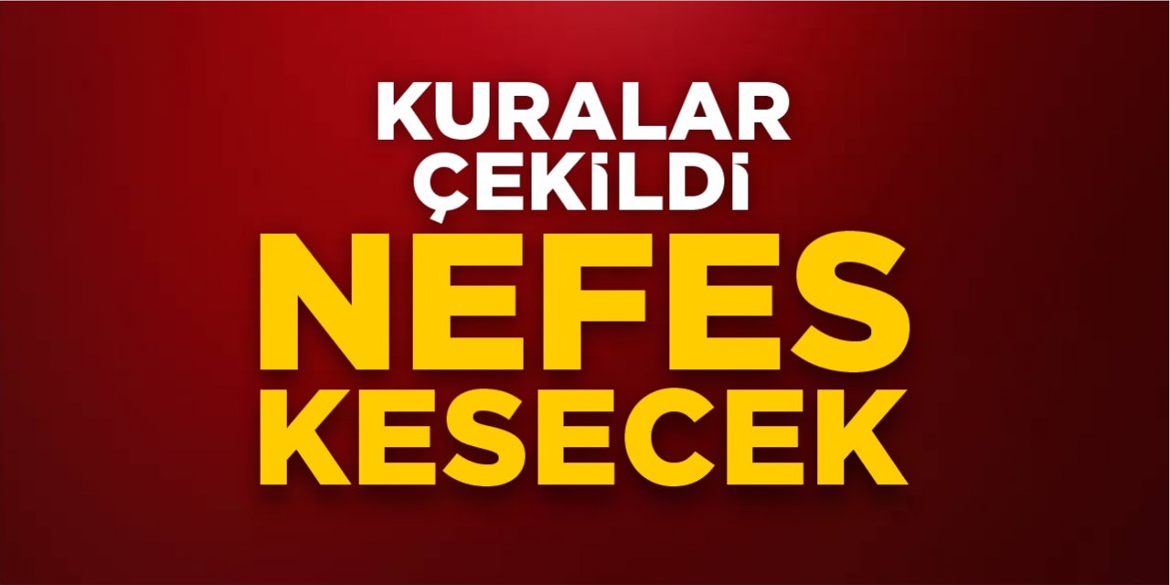 Kuralar çekildi nefes kesecek