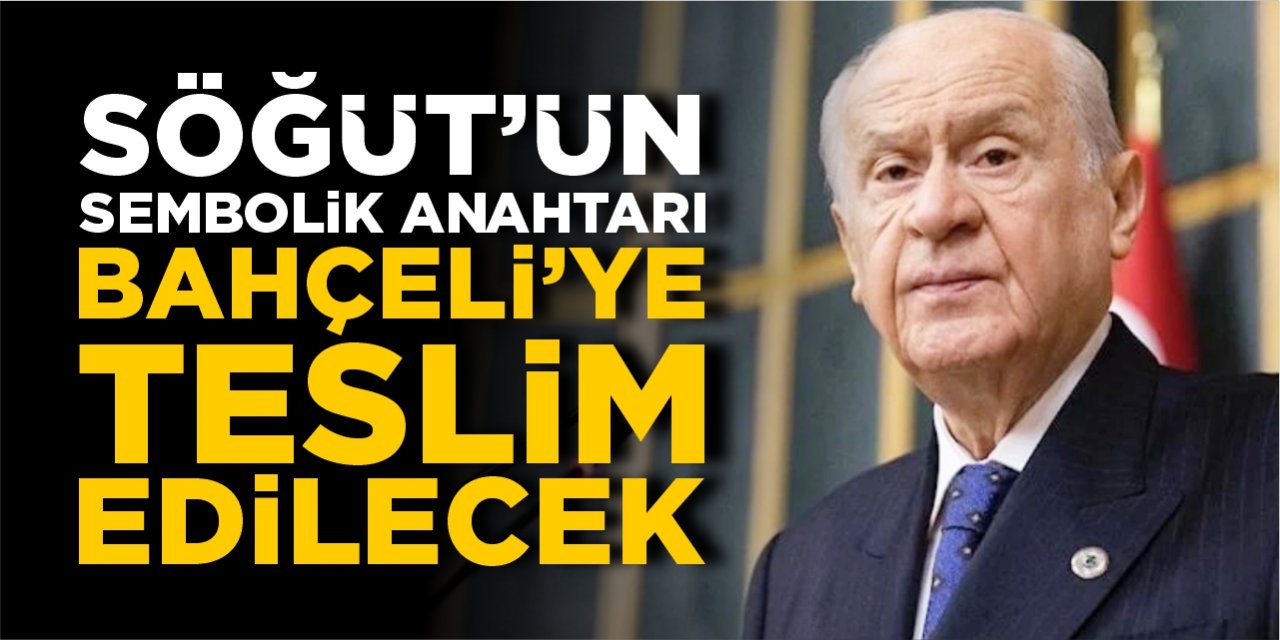 Söğüt'ün sembolik anahtarı Bahçeli'ye verilecek