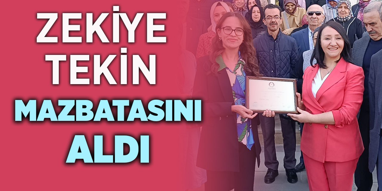 Zekiye Tekin mazbatasını aldı