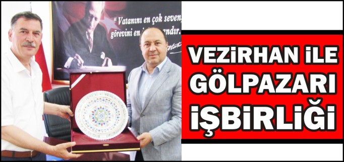 VEZİRHAN İLE GÖLPAZARI İŞBİRLİĞİ YAPACAK