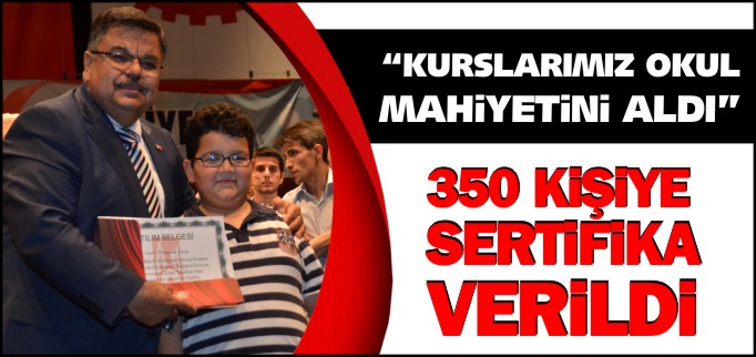 "KURSLARIMIZ OKUL MAHİYETİNİ ALDI"
