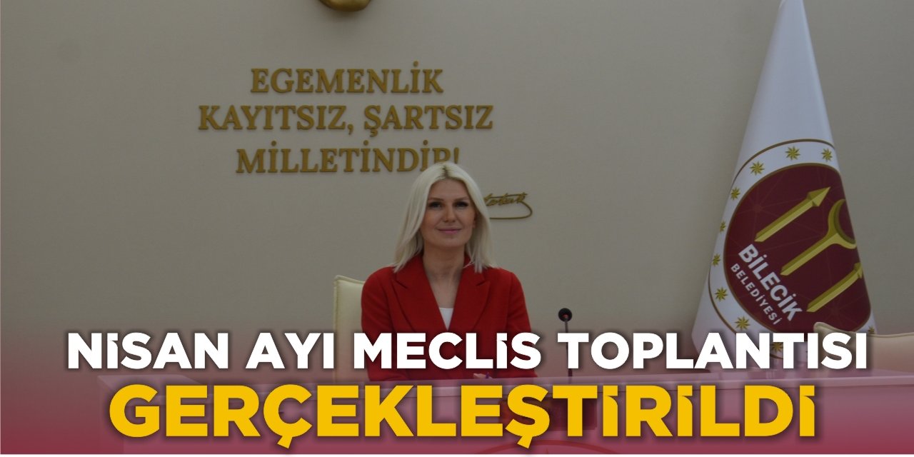 Nisan ayı Meclis Toplantısı Gerçekleştirildi