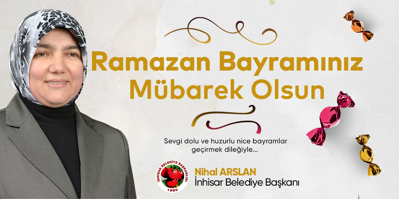 Ramazan Bayramımız Mübarek Olsun | İnhisar Belediye Başkanı Nihal Arslan