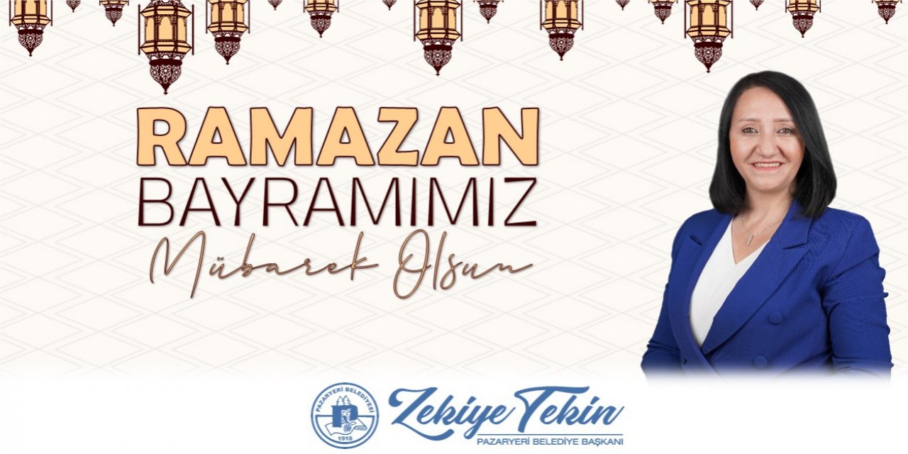 Ramazan Bayramınız Mübarek Olsun | Pazaryeri Belediye Başkanı Zekiye Tekin