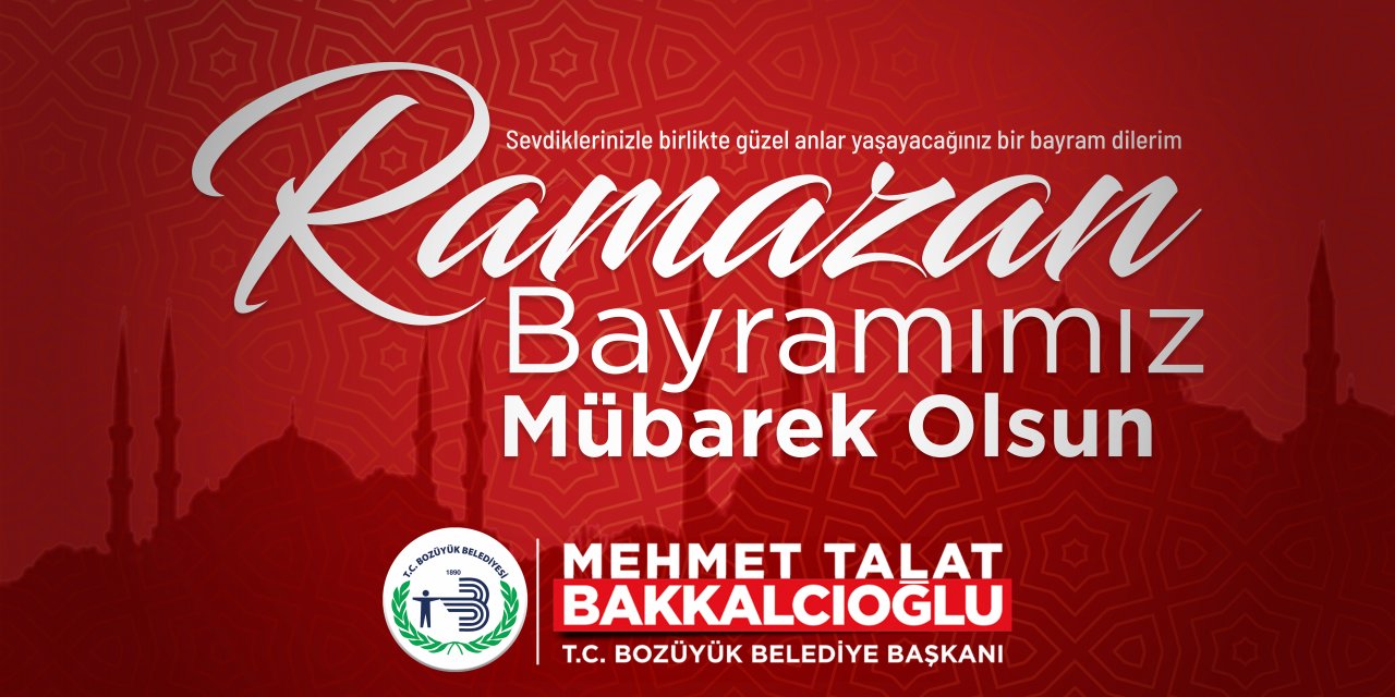 Ramazan Bayramınız Mübarek Olsun | Bozüyük Belediye Başkanı M. Talat Bakkalcıoğlu