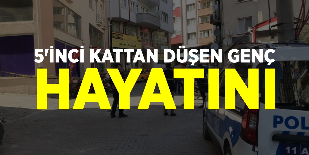 Bilecik’te 5. Kattan Düşen Genç Hayatını Kaybetti