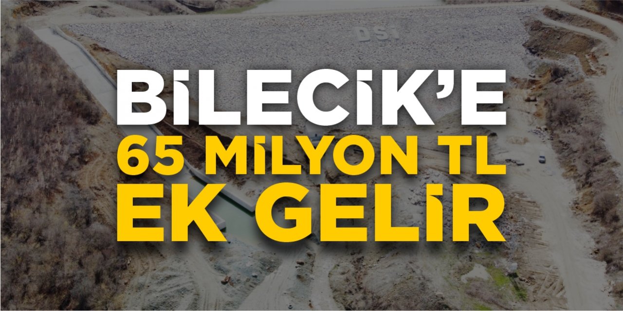 Bilecik'e 65 milyon TL ek gelir