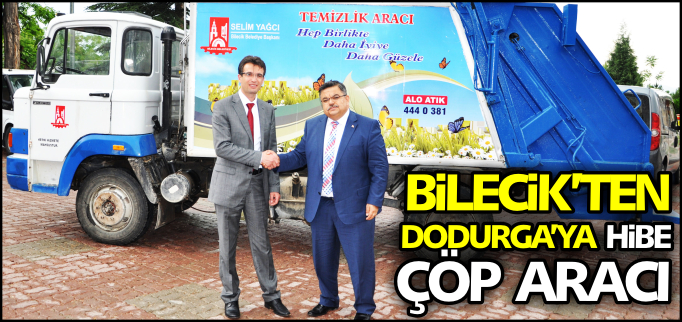 BİLECİK’TEN DODURGA’YA HİBE ÇÖP ARACI