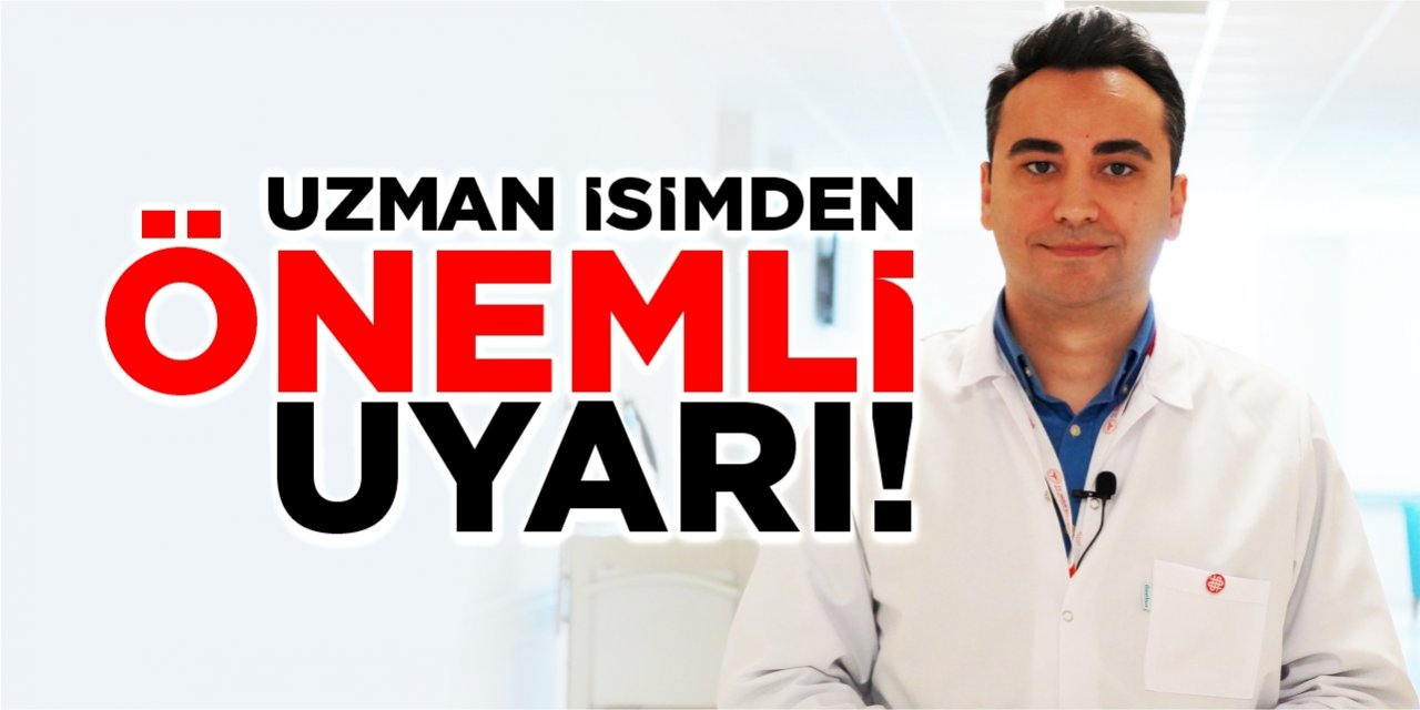 Uzman isimden önemli uyarı!