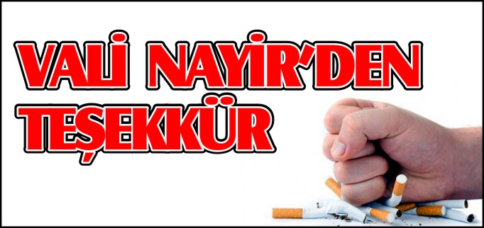 VALİ NAYİR’DEN SİGARAYI BIRAKANLARA TEŞEKKÜR