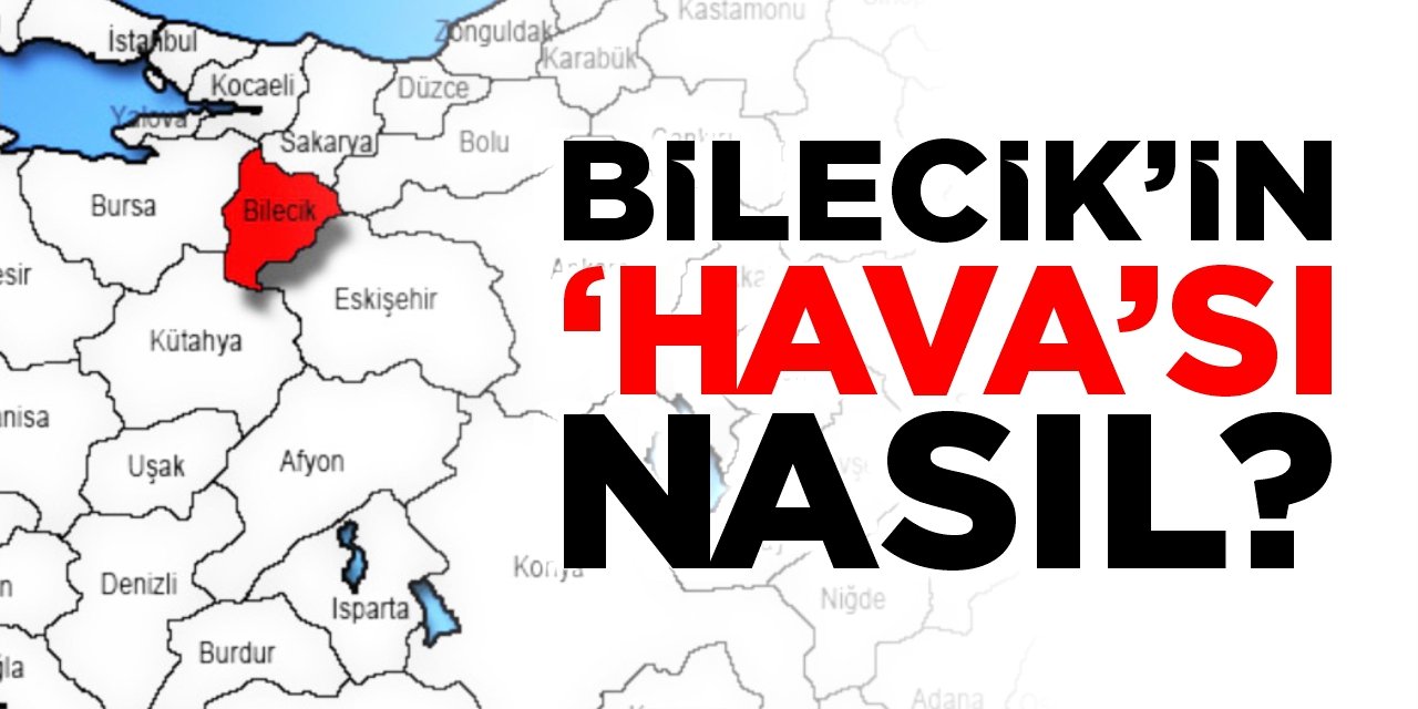 Bilecik’in havası nasıl?