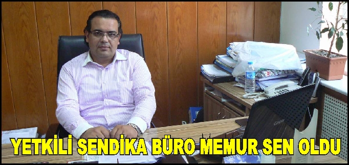YETKİLİ SENDİKA BÜRO MEMUR SEN OLDU