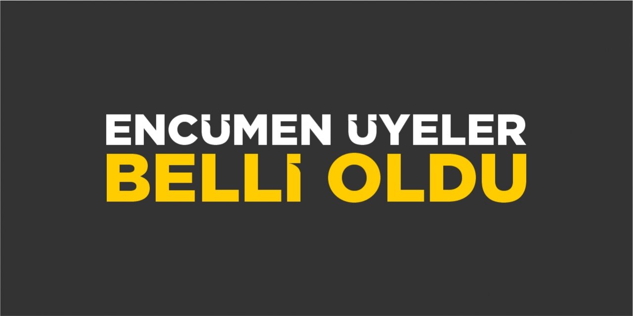 Encümen üyeler belli oldu