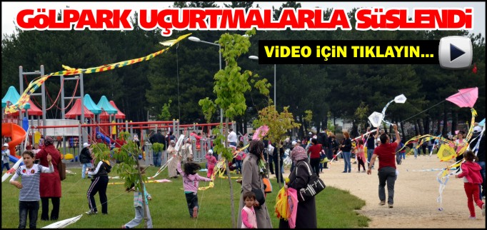 GÖLPARK UÇURTMALARLA SÜSLENDİ