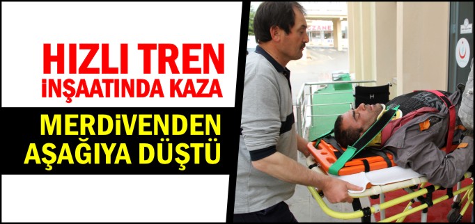HIZLI TREN İNŞAATINDA KAZA