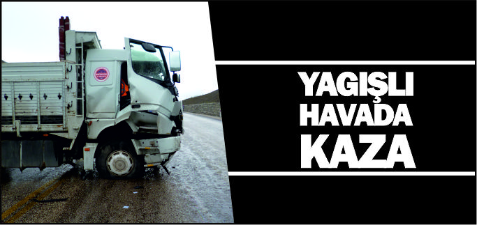 YAĞIŞLI HAVADA KAZA
