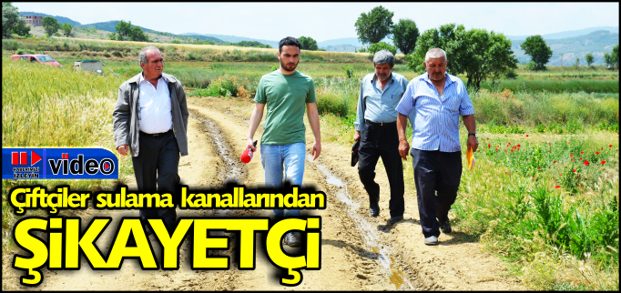 ÇİFTÇİLER SULAMA KANALLARINDAN ŞİKAYETÇİ