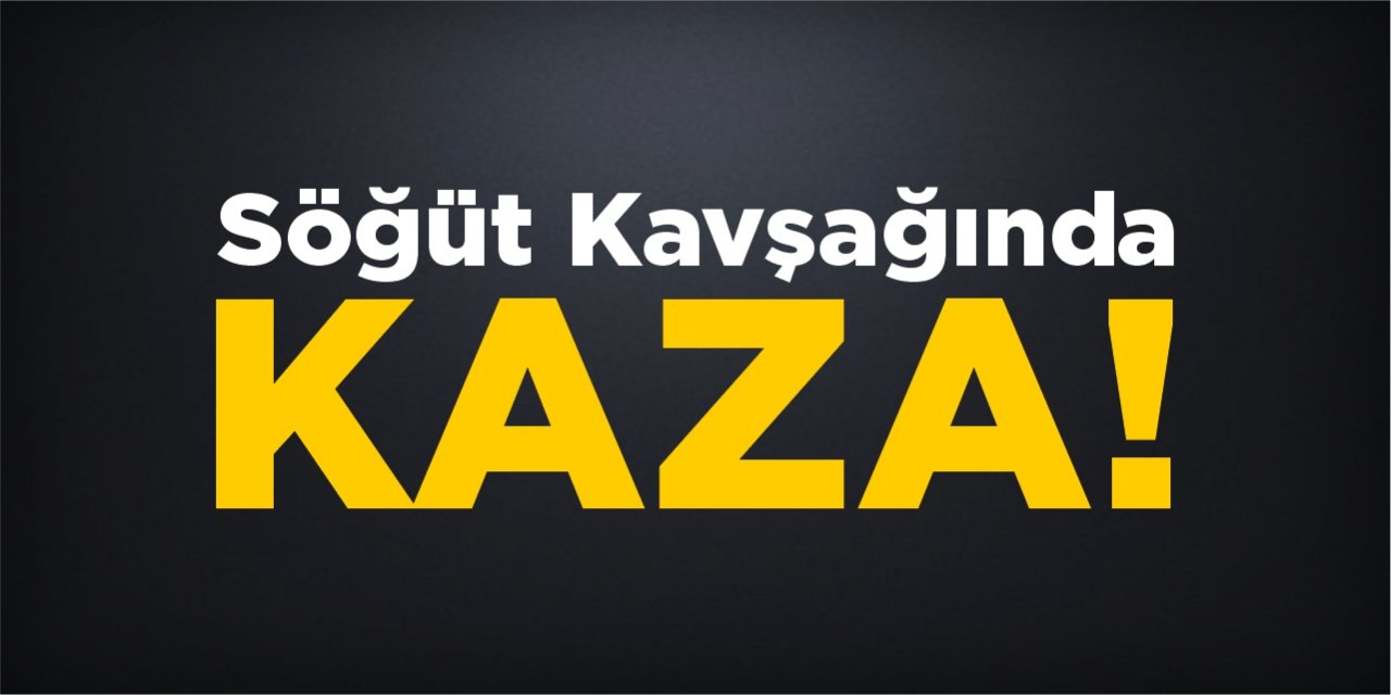 Söğüt kavşağında kaza!