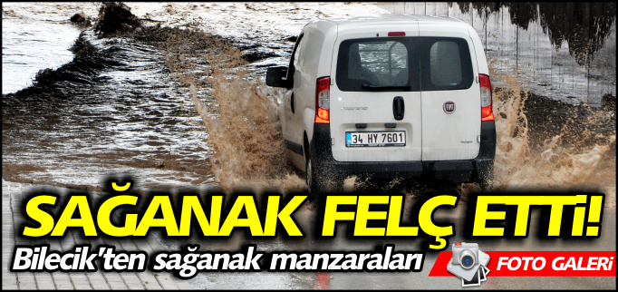 SAĞANAK FELÇ ETTİ