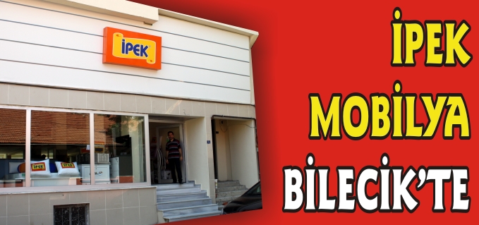 İPEK MOBİLYA BİLECİK’TE