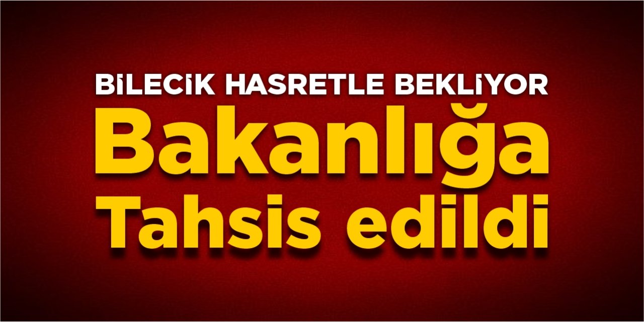 Bakanlığa tahsis edildi